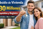 Subsidio de Vivienda $30 Millones – Requisitos y Registro Colombia Marzo 2026