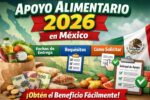 Apoyo Alimentario 2026 en México: Fechas de Entrega, Requisitos y Cómo Solicitar el Beneficio Fácilmente